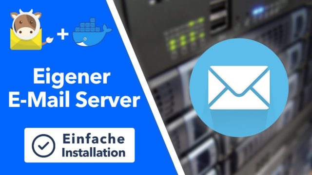 Eigenen E-Mail Server auf Linux installieren – Einsteiger Variante mit Docker und MailCow