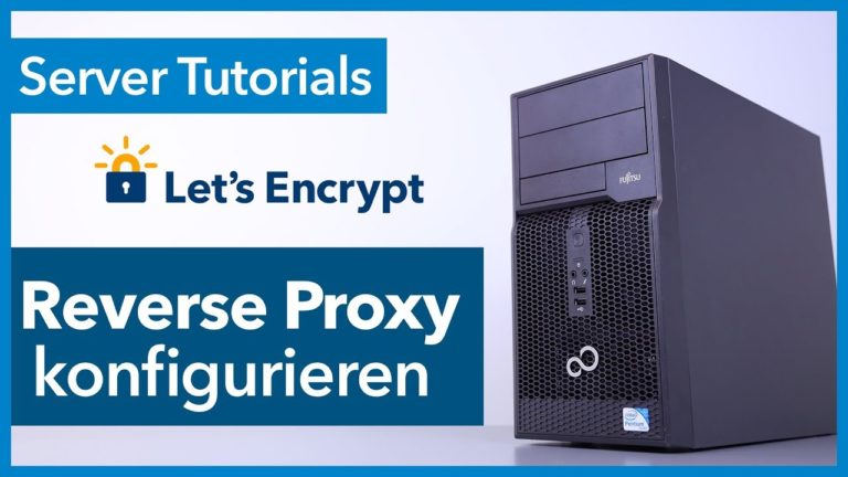 Reverse Proxy konfigurieren mit SSL Verschlüsselung via Let’s Encrypt – Einfache Beginner Anleitung