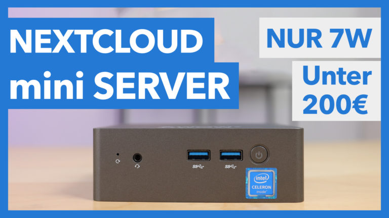 Nextcloud mini Home-Server nur 7W Stromverbrauch unter 200€ – Komplette Installationsanleitung